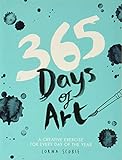 365 Days of Art: A Creative Exercise for Every Day of the Year livre