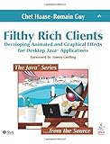 Filthy Rich Clients: Developing Animated and Graphical Effects for Desktop Java¿ Applications livre