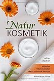 Naturkosmetik selber machen inklusive vitaminreicher Naturkosmetik Rezepte livre