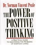 The Power Of Positive Thinking: A Practical Guide To Mastering The Problems Of Everyday Living livre