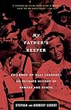 My Father's Keeper: Children of Nazi Leaders - An Intimate History of Damage and Denial livre