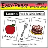 German Lesson 4: Food & Table Setting (Easy-Peasy German for Kids Series) (English Edition) livre