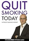 Quit Smoking Today Without Gaining Weight (Book & CD) (English Edition) livre