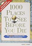 1000 Places To See Before You Die: Die neue Lebensliste für den Weltreisenden livre