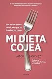 Mi dieta cojea: Los mitos sobre nutrición que te han hecho creer (Spanish Edition) livre