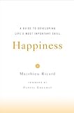 Happiness: A Guide to Developing Life's Most Important Skill livre