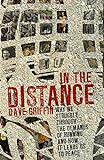 In the Distance: Why we struggle through the demands of running, and how it leads us to peace livre