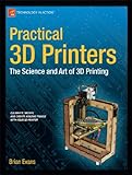 Practical 3D Printers: The Science and Art of 3D Printing (Technology in Action) (English Edition) livre