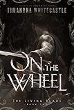 On the Wheel (The Living Blade Book 2) (English Edition) livre