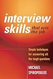 Interview Skills that win the job: Simple techniques for answering all the tough questions (English livre