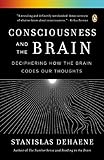 Consciousness and the Brain: Deciphering How the Brain Codes Our Thoughts livre