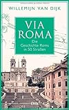 Via Roma: Die Geschichte Roms in 50 Straßen livre