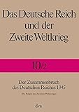 Das Deutsche Reich und der Zweite Weltkrieg - Band 10/2: Der Zusammenbruch des Deutschen Reiches 194 livre