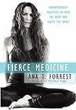 Fierce Medicine: Breakthrough Practices to Heal the Body and Ignite the Spirit livre