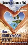 The Honeymoon Effect: The Science of Creating Heaven on Earth livre