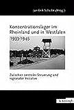 Konzentrationslager im Rheinland und in Westfalen 1933-1945. Zwischen zentraler Steuerung und region livre