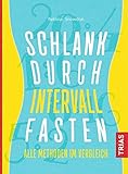 Schlank durch Intervallfasten: Alle Methoden im Vergleich livre