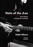 State Of The Axe - Guitar Masters in Photographs and Words livre