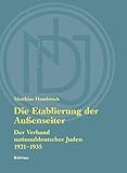 Die Etablierung der Außenseiter. Der Verband nationaldeutscher Juden 1921-1935 livre