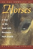In the Company of Horses: A Year on the Road With Horseman Mark Rashid livre