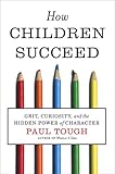 How Children Succeed: Grit, Curiosity, and the Hidden Power of Character livre