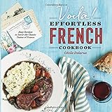 Voila!: The Effortless French Cookbook: Easy Recipes to Savor the Classic Tastes of France livre