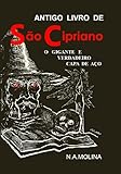 Antigo livro de São Cipriano, o gigante e verdadeiro Capa de Aço (Portuguese Edition) livre