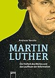 Martin Luther. Die Freiheit des Wortes und das Lauffeuer der Reformation: Die Freiheit des Wortes un livre