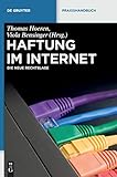 Haftung im Internet: Die neue Rechtslage (De Gruyter Praxishandbuch) livre