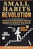 Small Habits Revolution: 10 Steps To Transforming Your Life Through The Power Of Mini Habits! (Engli livre