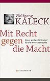 Mit Recht gegen die Macht: Unser weltweiter Kampf für die Menschenrechte livre