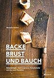 Backe, Brust und Bauch: Second Cuts - fast vergessene Fleischstücke mit Biss und Charakter livre