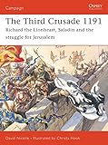 The Third Crusade 1191: Richard the Lionheart, Saladin and the battle for Jerusalem livre
