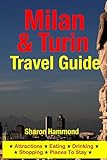 Milan & Turin Travel Guide: Attractions, Eating, Drinking, Shopping & Places To Stay (English Editio livre