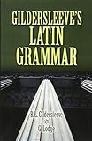 Gildersleeve's Latin Grammar livre