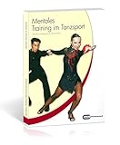 Mentales Training im Tanzsport: Das Praxishandbuch livre