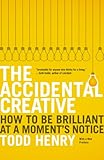 The Accidental Creative: How to Be Brilliant at a Moment's Notice (English Edition) livre