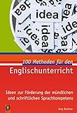 100 Methoden für den Englischunterricht: Ideen zur Förderung der mündlichen und schriftlichen Spr livre