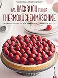 Thermoküchenmaschine: Das ultimative Backbuch für die Thermoküchenmaschine. Die besten 200 Rezept livre
