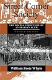 Street Corner Society: The Social Structure Of An Italian Slum livre
