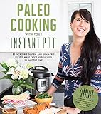 Paleo Cooking With Your Instant Pot: 80 Incredible Gluten- and Grain-Free Recipes Made Twice as Deli livre