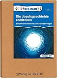 Die Josefsgeschichte entdecken - Klasse 1/2: Eine Unterrichtsreihe zum Sofort-Loslegen livre