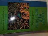 Exploring Wild South Florida: A Guide to Finding the Natural Areas and Wildlife of the Everglades an livre