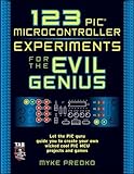 123 PIC Microcontroller Experiments for the Evil Genius livre