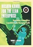 Hoshin Kanri for the Lean Enterprise: Developing Competitive Capabilities and Managing Profit livre