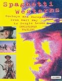 Spaghetti Westerns: Cowboys And Europeans from Karl May to Sergio Leone livre