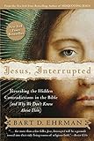 Jesus, Interrupted: Revealing the Hidden Contradictions in the Bible (And Why We Don't Know About Th livre