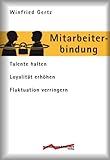 Mitarbeiterbindung: Talente halten, Loyalität erhöhen, Fluktuation verringern livre