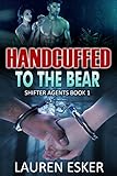 Handcuffed to the Bear (Shifter Agents Book 1) (English Edition) livre