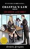 Chantal's Law: Book One: To Serve And Obey (Extreme Femdom) (English Edition) livre
